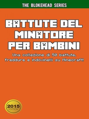 cover image of Battute del Minatore per Bambini Una collezione di 50 battute, freddure e indovinelli su Minecraft!